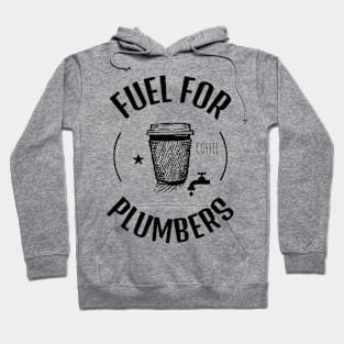 Coffee Is The Fuel For Plumbers Hoodie